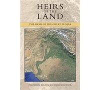 HEIRS OF THE LAND THE SIKHS OF THE GREAT PUNJAB - Professor Bhupinder Singh Solicitor - Author Solutions Inc - Livre en Anglais Professor Bhupinder Singh SolicitorProfessor Bhupinder Singh Solicitor (