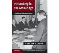 Heisenberg in the Atomic Age - [Version Originale] Cathryn Carson (Auteur)