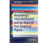 Heisenberg's 1958 Weltformel And The Roots Of Post-Empirical Physics