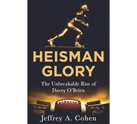 HEISMAN GLORY: The Unbreakable Rise of Davey O’Brien