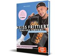 Heiß frittiert und geil serviert - mit weniger Kalorien!: Über 50 deftige und süße Rezepte für die Heißluftfritteuse von Rene Schmock