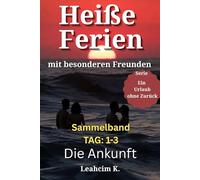 Heiße Ferien mit besonderen Freunden - Die ersten 3 Tage (Sammelband): Ein spicy Urlaub am Meer: Eifersucht, Versuchung & Regeln, die kippen (Weg in eine offene Beziehung)