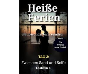 Heiße Ferien mit besonderen Freunden - Tag 3: Zwischen Sand und Seife: Versöhnung, Reibung & eine Grenze, die kippt
