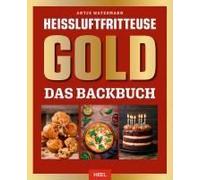 Heißluftfritteuse Gold Das Backbuch