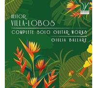 Heitor Villa-Lobos: Complete Solo Guitar Works