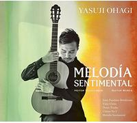 ヴィラ＝ロボス : ギター作品集～メロディア・センチメンタル / 大萩康司 (Heitor Villa-Lobos : Guitar Works ～ MELODÍA SENTIMENTAL / Yasuji Ohagi, guitar) [CD] [国内プレス] [日本語帯・解説付き]