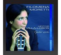 Heitor Villa-Lobos : Pi??ces pour guitare - Guitar Works by Filomena Moretti (2006-12-05)