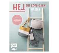 Hej. Mit Rope-Garn häkeln super easy: Kreative Projekte für den schnellen Einstieg - Strandtasche, Fransenteppich, Tischsets, Utensilo u.v.m.