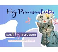 Hej Praxisanleiter: Das Hej Pflegequiz: Ein Buchstabe. Pflege im Kopf. Hej im Herzen.