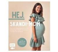 Hej. Skandi-Mom - Stylische Kleidung Nähen Für Schwangerschaft, Stillphase Und Die Zeit Danach