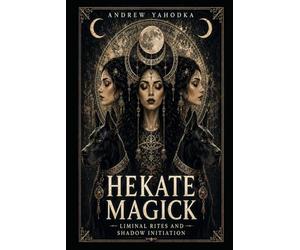 Hekate Magick: Liminal Rites and Shadow Initiation