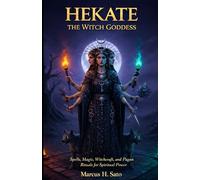 Hekate:The Witch Goddess: Spells, Magic, Witchcraft, and Pagan Rituals for Spiritual Power