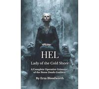 Hel: Lady of the Cold Shore: Nordic Death Sorcery for Healing, Cursing, and Divination: A Complete Operative Grimoire of the Norse Death-Goddess