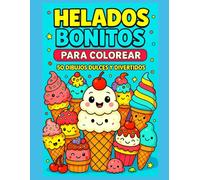 Helados Bonitos para Colorear - 50 Dibujos Dulces y Divertidos: Un libro de colorear lleno de helados y postres adorables - Ideal para niños y ... reverso para proteger y enmarcar los dibujos