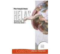 Hélas - Qu'avons-nous fait de son Amour ? - François Brune - Jmg - broché - Essai