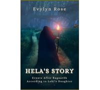 Hela's Story: Events After Ragnarök According to Loki's Daughter