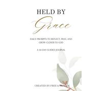 Held by Grace: A 30-Day Guided Journal to Reflect, Pray, and Grow Closer to God