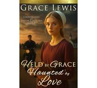Held by Grace, Haunted by Love: Inspirational Amish Romance
