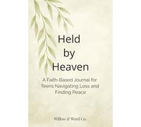 Held by Heaven: A Faith-Based Journal for Teens Navigating Loss and Finding Peace