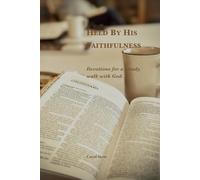 Held By His Faithfulness: Devotions for a steady walk with God.