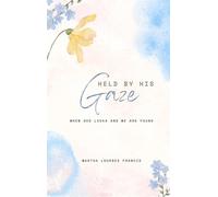 Held By His Gaze - When God looks and we are found