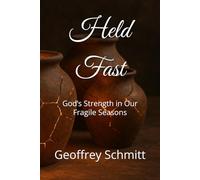 Held Fast: God’s Strength in Our Fragile Seasons