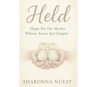 Held: Hope For The Mama Whose Arms Are Empty