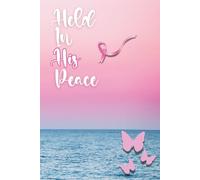 Held In His Peace: A Christian Encouragement Journal for Women Battling Breast Cancer | 6x9in, 110 lined pages | Prayer, Reflection, and Comfort Notebook Gift