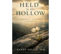Held in the Hollow: A Pastoral Theology of Weakness
