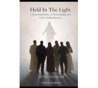 Held In The Light: A Devotional Journey Of Grace, Healing, And Gods Unfailing Presence