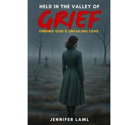 Held in the Valley of Grief: Finding God's Unfailing Love