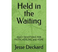 Held in the Waiting: DAILY DEVOTIONS FOR FAITH, HEALING, and HOPE