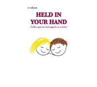 Held in Your Hand: Celles qui m’ont appris à exister