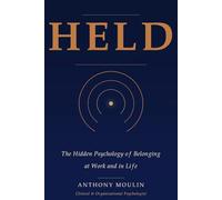 HELD: The hidden psychology of belonging at work and in life