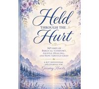 Held Through the Hurt: 365 Days of Biblical Comfort, Gentle Healing, and Hope Through Grief