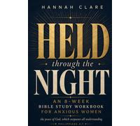 Held Through the Night: 8-W ible Study Workbook for Anxious Women: Daily Scripture, Reflection & Prayer for Overthinking, Worry, and the Restless 3 A.M. Mind