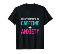 Held Together By Cafeine and Anxiety Sarcastic Millennials T-Shirt
