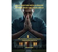 Held Together with a Prayer: Stories from the Crawlspace