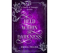Held within the Darkness: a Dawn of Damagic Novella