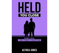 Held You Close Part Six: The Final Chapter