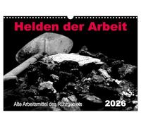 Helden der Arbeit - Alte Arbeitsmittel des Ruhrgebiets (Wandkalender 2026 DIN A3 quer), CALVENDO Monatskalender: Werkzeuge und Maschinen in Schwarz-Weiß