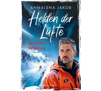 Helden der Lüfte. Am Horizont die Hoffnung Roman | Herzklopfen und Dramatik vor großartiger Alpenkulisse | Schicksalhafte Begegnung bei der Bergrettung | Für Fans von Sophie Zach und Sophie Oliver - A