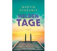 Heldentage Drei Freunde, eine Flucht und ein unvergesslicher Roadtrip. Ein Coming-of-Age-Roman ab 12 Jahren - Martin Schäuble - FISCHER Sauerländer - ebook (ePub) - Livre