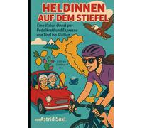 Heldinnen auf dem Stiefel: Eine Vision Quest per Pedalkraft und Espresso von Tirol bis Sizilien