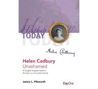 Helen Cadbury Unashamed: A Gospel-shaped heart in the famous chocolate family.