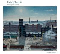 Helen Clapcott: In the Light of Buildings