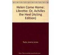Helen Come Home: Libretto: Or, Achilles the Heel (Acting Edition) Nield, David (Auteur)