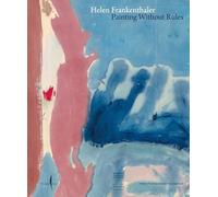 Helen Frankenthaler: Painting Without Rules