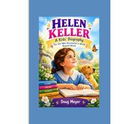HELEN KELLER: A Kids’ Biography_____The Girl Who Discovered a World Beyond Words