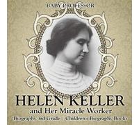 Helen Keller And Her Miracle Worker - Biography 3rd Grade Children's Biography Books